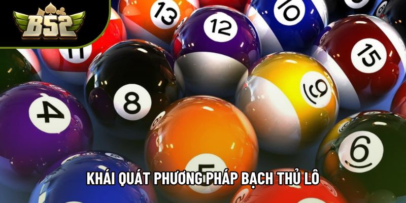 Khái quát phương pháp bạch thủ lô Khái quát phương pháp bạch thủ lô